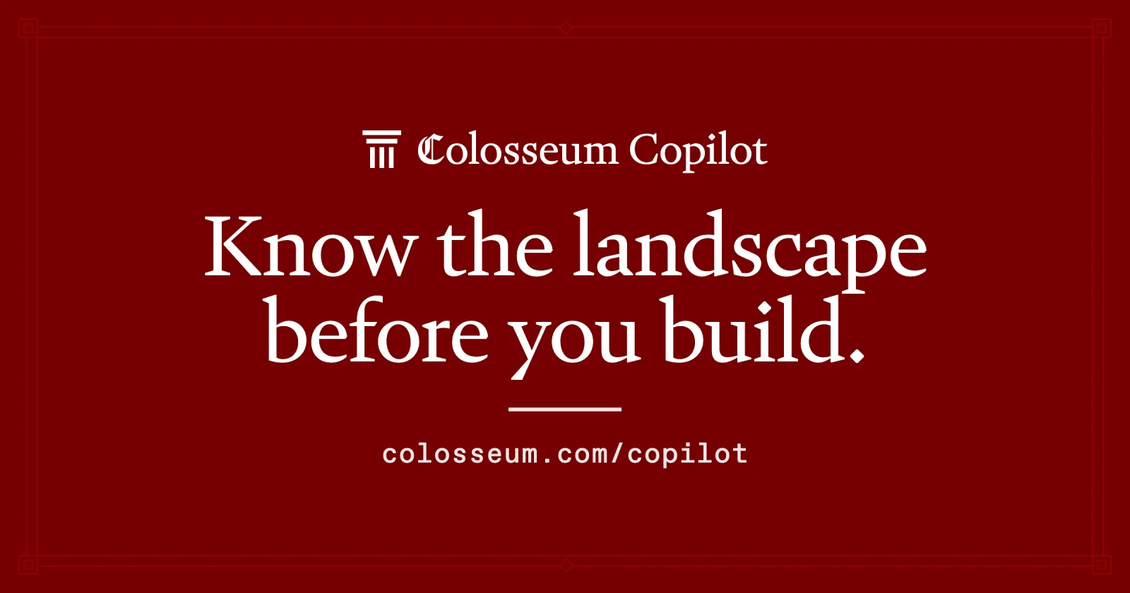 Colosseum Copilot. Know the landscape before you build.